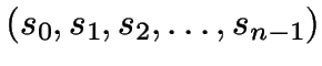 \( (s_{0},s_{1},s_{2},\ldots ,s_{n-1}) \)