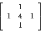 \begin{displaymath}
\left[ \begin{array}{ccc}
& 1 & \\
1 & 4 & 1\\
& 1 &
\end{array}\right]
\end{displaymath}